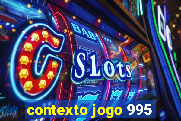 contexto jogo 995